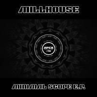 Millhouse - Minimal Scope E.P.