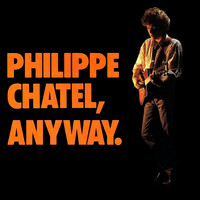 Philippe Chatel - Anyway