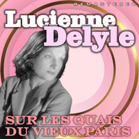 Lucienne Delyle - Sur les quais du vieux Paris (Remastered)