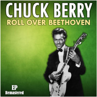 Chuck Berry - Roll Over Beethoven (Remastered)