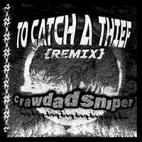 crawdad sniper - To Catch a Thief