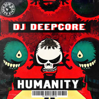 DJ Deepcore - Humanity