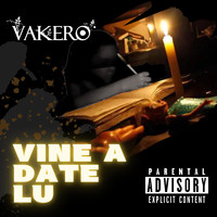 Vakero - VINE A DATE LU (Explicit)