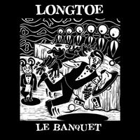 Longtoe - Le Banquet