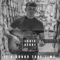 Louis Berry - It's Gonna Take Time