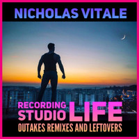 Nicholas Vitale - Recording Studio Life (Outakes Remixes and Leftovers)