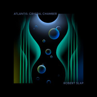 Robert Slap - Atlantis: Crystal Chamber