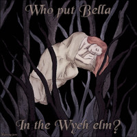 Flaming June - Who Put Bella in the Wych Elm?