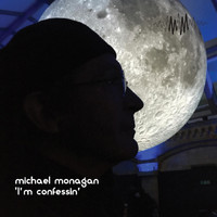 Michael Monagan - I'm Confessin'