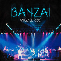 Miguel Ríos - Banzai (Rock & Ríos / Live 1982 / Remastered 2022)