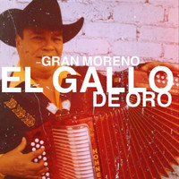Gran Moreno - El Gallo de Oro