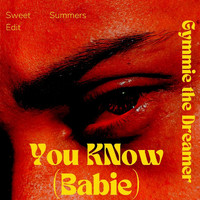 Gymmie the Dreamer - You Know (Babie) [Sweet Summers Edit]