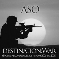 Aso - Destination: War (House Recorded Demos from 2006 to 2008)