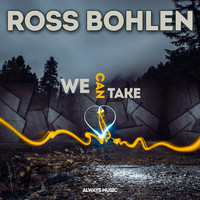 Ross Bohlen - We Can Take