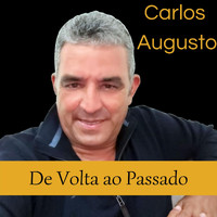 Carlos Augusto - De Volta ao Passado