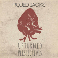 Piqued Jacks - Upturned Perspectives