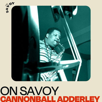 Cannonball Adderley - On Savoy: Cannonball Adderley