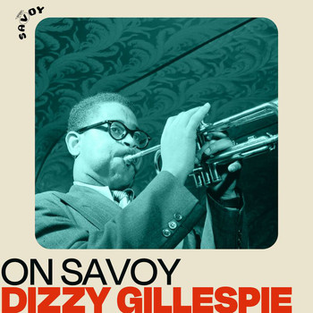 Dizzy Gillespie - On Savoy: Dizzy Gillespie