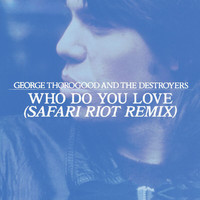 George Thorogood & The Destroyers - Who Do You Love (Safari Riot Remix)