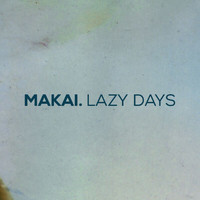 Makai - Lazy Days