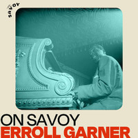 Erroll Garner - On Savoy: Erroll Garner
