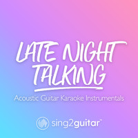 Sing2Guitar - Late Night Talking (Acoustic Guitar Karaoke Instrumentals)