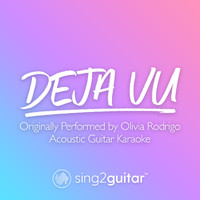 Sing2Guitar - deja vu (Originally Performed by Olivia Rodrigo) (Acoustic Guitar Karaoke)
