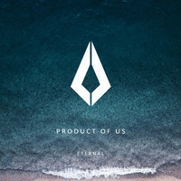 Product of us - Eternal