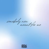Alibi - Somebody New (Meant for Me)