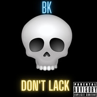 BK - Dont Lack
