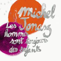 Michel Jonasz - Les hommes sont toujours des enfants