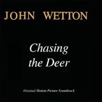 John Wetton - Chasing The Deer ((Original Motion Picture Soundtrack) [2022 Remaster])