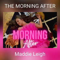 Maddie Leigh - THE MORNING AFTER