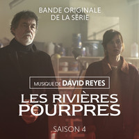 David Reyes - Les Rivières Pourpres - Saison 4 (Bande originale de la Série)