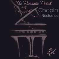 Rik - Chopin: The Romantic Period, Nocturnes