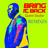 Quinn Soular - Bring It Back (5th Anniversary Celebration Remixes)