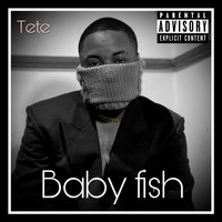 Tete - Baby Fish