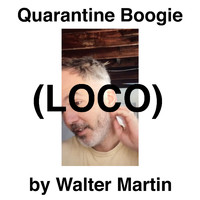 Walter Martin - Quarantine Boogie (Loco)