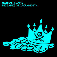 Nathan Evans - The Banks Of Sacramento