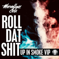 Marvellous Cain - Roll Dat Shit (Up In Smoke VIP) (Explicit)