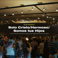 Selah Worship - Solo Cristo / Hermoso / Somos Tus Hijos (En Vivo) [feat. Matthew Hotton, Factor de Cambio & Josy Fischer]