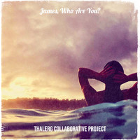 Thalerg Collaborative Project - James, Who Are You?