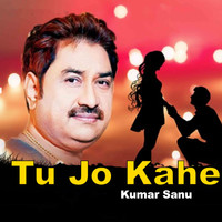 Kumar Sanu - Tu Jo Kahe