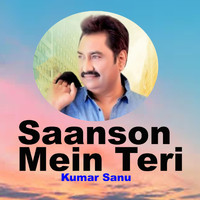 Kumar Sanu - Saanson Mein Teri