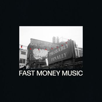 Fast Money Music - Probably Finally