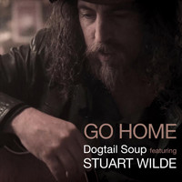 Dogtail Soup - Go Home (feat. Stuart Wilde)