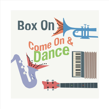 Box On - Come on and Dance