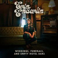 Erin Enderlin - Weddings, Funerals, & Empty Hotel Bars