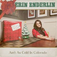 Erin Enderlin - Ain't As Cold In Colorado
