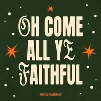 Thrive Worship - Oh Come All Ye Faithful (Single Version)